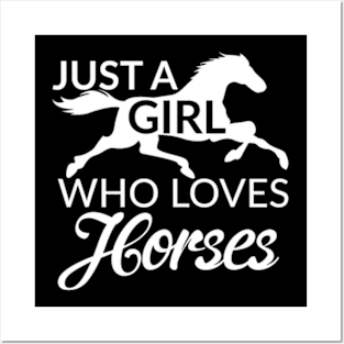 Just A Girl Who Loves Horses Posters and Art